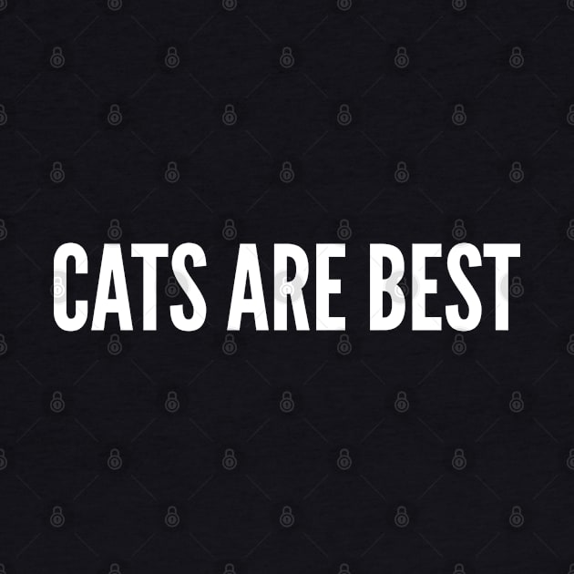 Cute - Cats Are Best - Funny Joke Statement humor Slogan by sillyslogans